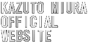 KAZUTO MIURA OFFICIAL  WEBSITE